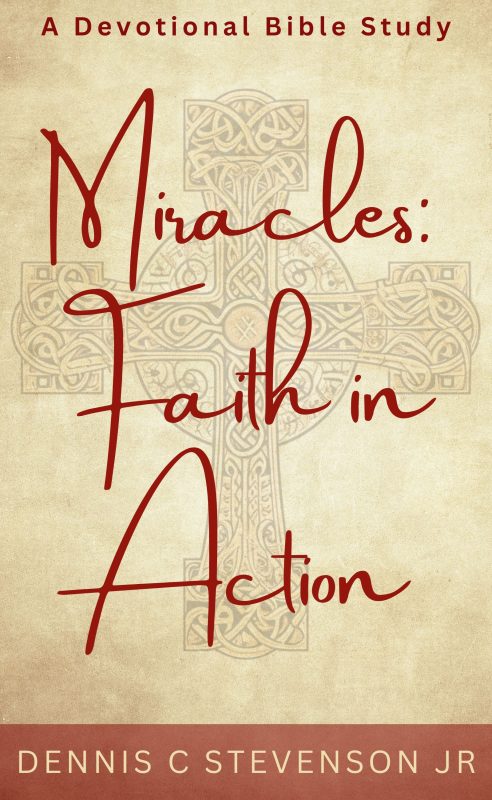 Miracles: Faith in Action – A Devotional Bible Study